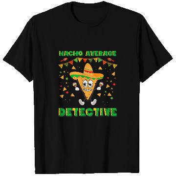 Discover Nacho Average Detective Funny Cinco De Mayo 21 T-Shirts
