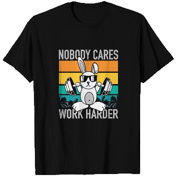 Discover Nobody Cares Work Harder Workout Motivation Fitness Bunny T-Shirts