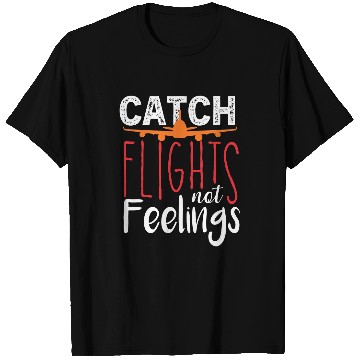 Discover Funny Catch Flights Not Feelings Traveling Vacation Trip T-Shirts