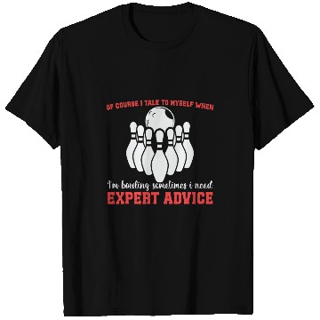 Discover Talk Myself When Bowling Need Expert Advice Ten Pin Bowling 2 T-Shirts