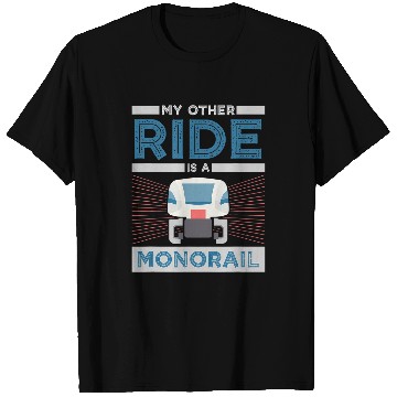 Discover My Other Ride Is A Monorail Design For Train Lovers T-Shirts