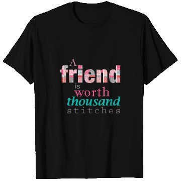 Discover Sewing Patchwork A Friend is Worth a Thousand Stitches T-Shirts