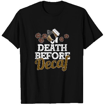 Discover Funny Death Before Decaf Coffee Lover Gift Caffeinate T-Shirts