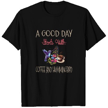Discover A Good Day Starts With Coffee And Hummingbird 3 T-Shirts
