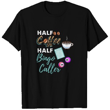 Discover Half Coffee Half Bingo Caller T-Shirts