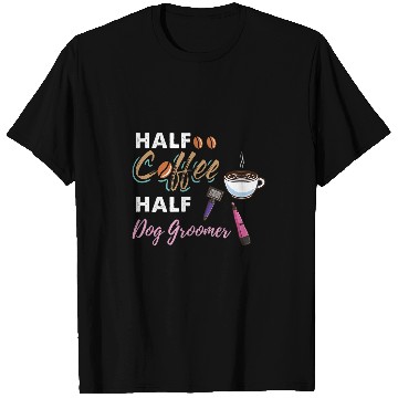 Discover Half Coffee Half Dog Groomer 2 T-Shirts