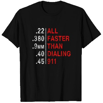Discover All Faster Than Dialing 911 Weapon Bullet Ammo T Shirts