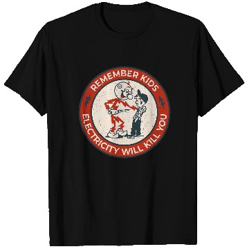 Discover Electricity Will Kill You Kids - Electricity Will Kill You - T-Shirts