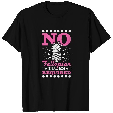 Discover No Fallopian Tubes Required Pineapple Ivf T Shirts