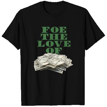 Discover foe-the-love-of-money-gre T Shirts
