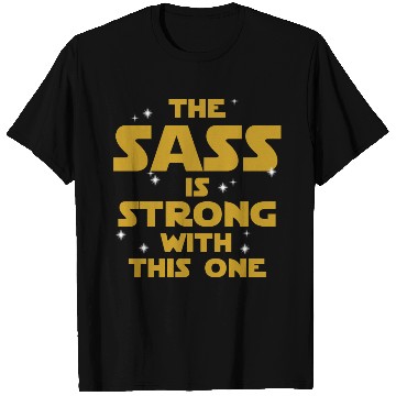 Discover Star Wars: The Sass Is Strong T Shirts