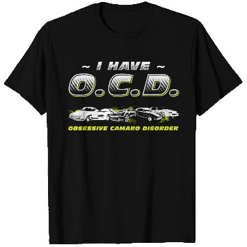Discover CAMARO - I HAVE O.C.D T Shirts