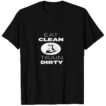 Discover Eat Clean Train Dirty T Shirts
