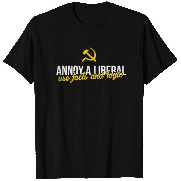 Discover Anti Liberals - Annoy a liberal - use facts and lo T Shirts