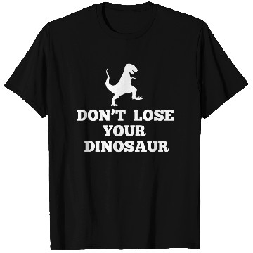 Discover Don't Lose Your Dinosaur - Step Brothers T Shirts
