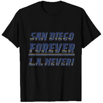 Discover San Diego Forever, L.A. Never! T Shirts