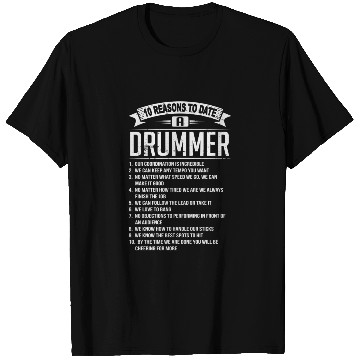 Discover 10 Reasons To Date a Drummer T Shirts