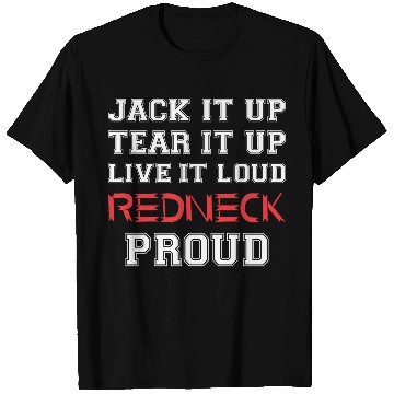 Discover Jack It Up Tear It Up Live It Loud Redneck Proud T Shirts