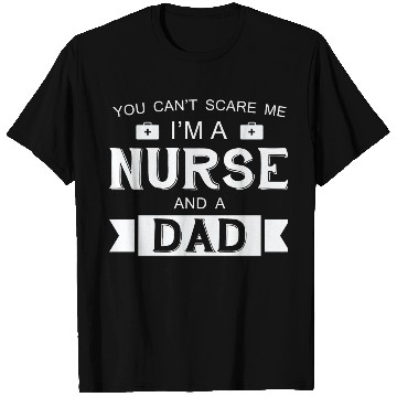Discover Nurse - I'm A Nurse And A Dad T Shirts