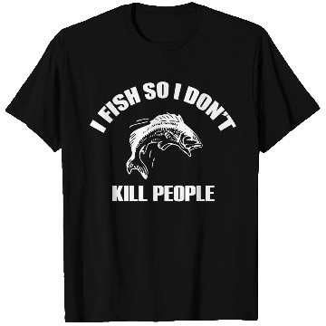 Discover Fish - i fish so i don't kill people T Shirts