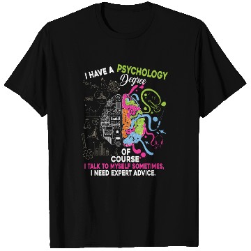Discover I Have A Psychology Degree T Shirts