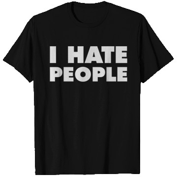 Discover I Hate People T Shirts