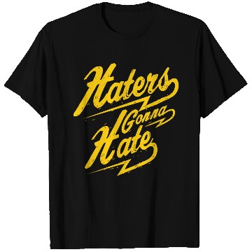 Discover Hater - Haters Gonna Hate T Shirts