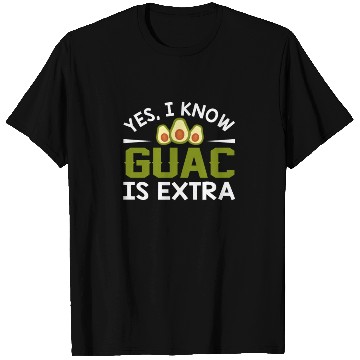 Discover I Know Guac Is Extra Avocado Guacamole T Shirts