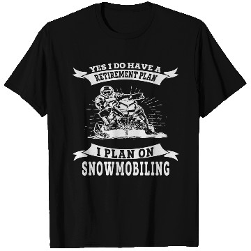 Discover Snowmobile - I do have a retirement plan i plan T Shirts