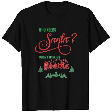 Discover Poodle Who needs Santa with tree T Shirts
