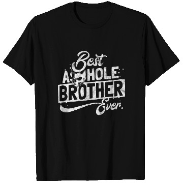 Discover Gift for best asshole brother T Shirts