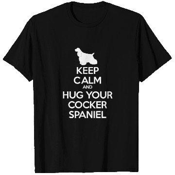 Discover Keep Calm and Hug Your Cocker spaniel T Shirts