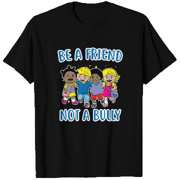 Discover (Gift) Be a Friend Not a Bully T Shirts