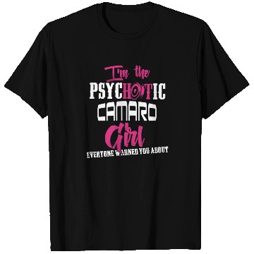 Discover Camaro - Camaro - im the psychotic camaro girl T Shirts
