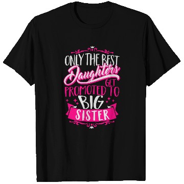 Discover Best daughters get promoted to big Sister-Pregnant T Shirts
