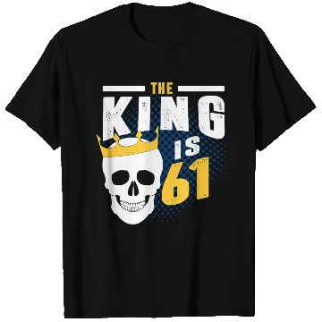 Discover the king is 61 T Shirts