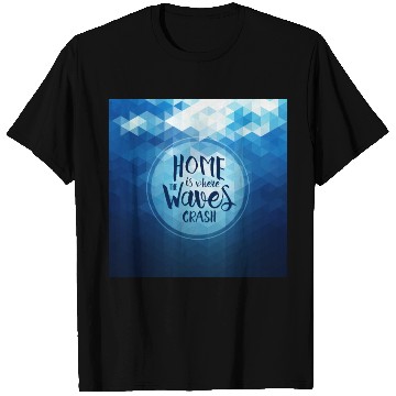 Discover Home is where the waves crash T Shirts