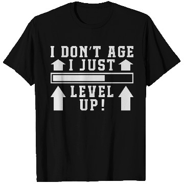 Discover I Don't Age I Level Up T Shirts