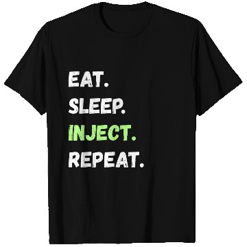 Discover Eat. Sleep. Inject. Repeat. Lifestyle Gifts T Shirts