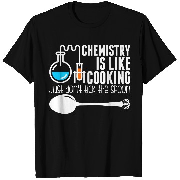 Discover Chemistry Is Like Cooking T Shirts