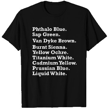 Discover Phthalo Blue Sap Green Prussian Blue Liquid White T Shirts