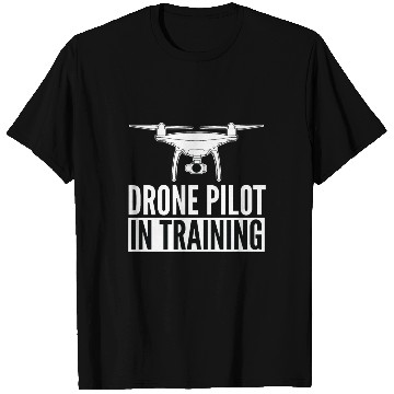 Discover DRONE - Drone pilot in training T Shirts