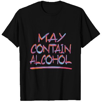 Discover MAY CONTAIN ALCOHOL 2 T Shirts