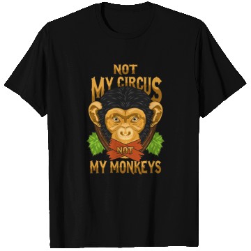 Discover Not My Circus Not My Monkeys / Affe T Shirts