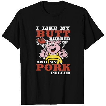 Discover i like my butt rubbed and my pork pulled chef T Shirts