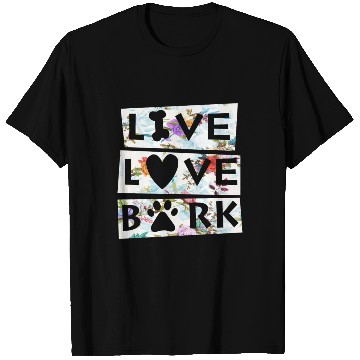 Discover Dog Lovers Live Love Bark T Shirts