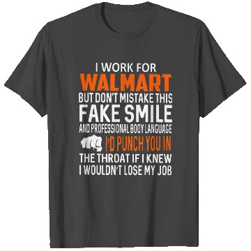 Discover I work for walmart but don't mistake T Shirts
