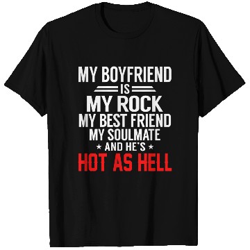 Discover my boyfriend is my rock my best friend my soulmate T Shirts