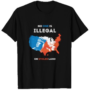 Discover No One Is Illegal on Stolen Land T Shirts