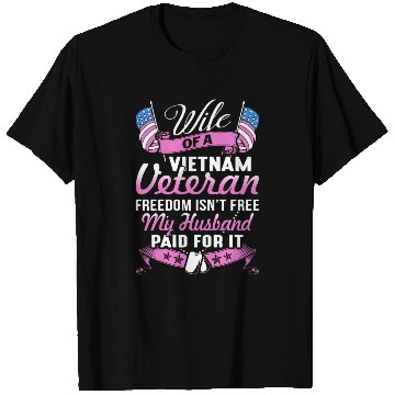 Discover wife of a vietnam veteran freedom isnt free my hus T Shirts